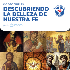 Ciclo de charlas: La belleza de nuestra fe